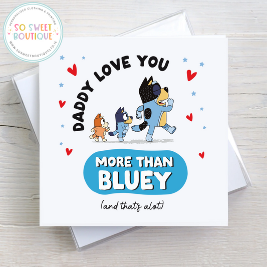 Love You More Bluey Personalised Father's Day Card